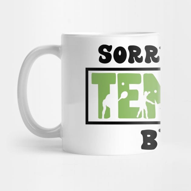 Sorry Can't Tennis Bye - Funny Gift for players by MetalHoneyDesigns